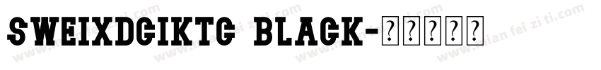 SweixDCiktc Black字体转换